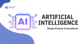 Artificial Intelligence: Shape Future Innovations